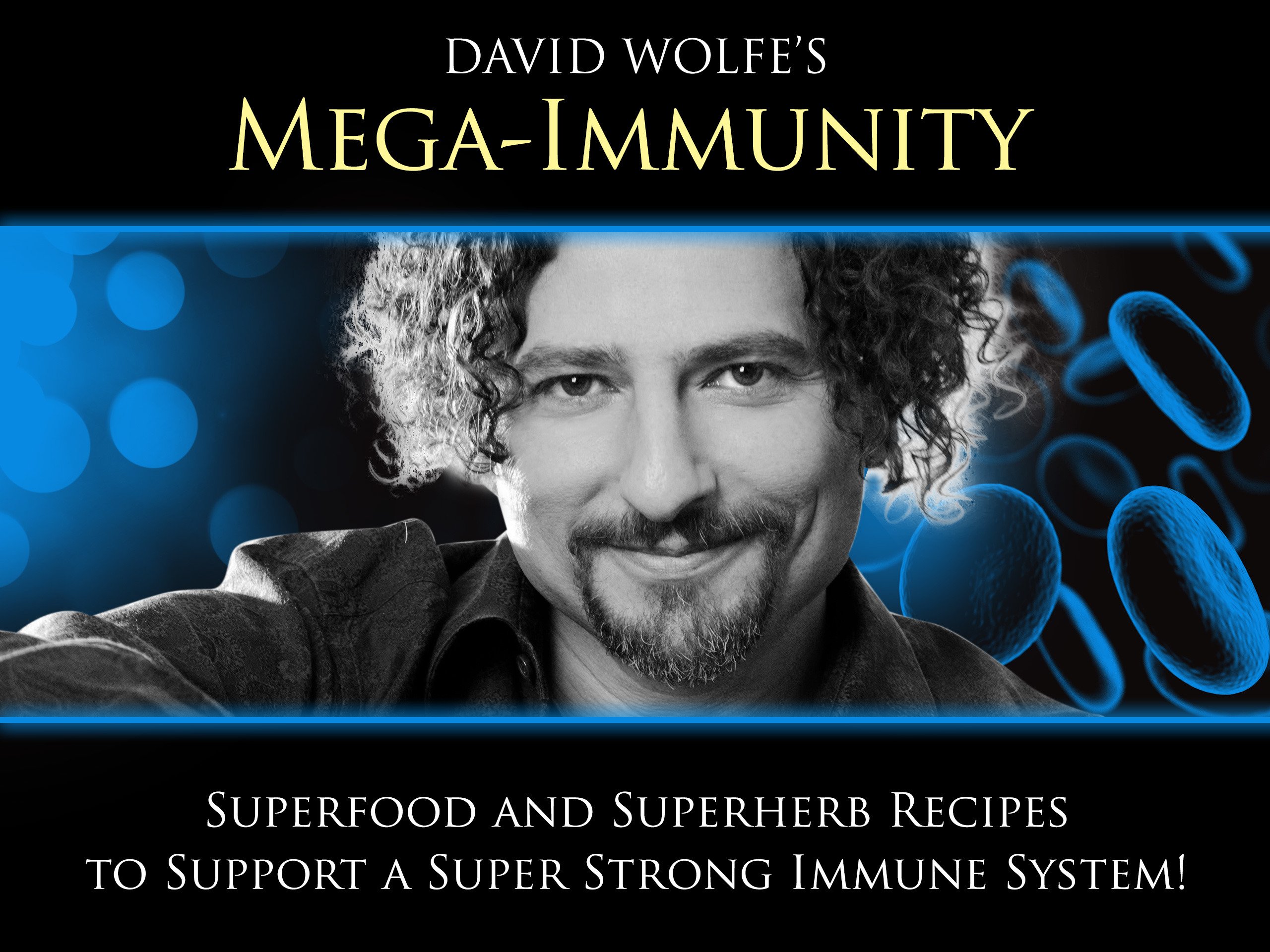 Watch Mega Immunity with David Wolfe | Prime Video