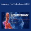Dr. Sue Morter & Dr. Bruce Phillips - Anatomy For Embodiment 2022