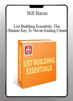 [Download Now] Bill Baren – List Building Essentials:Bill Baren – List Building Essentials: The Ultimate Key To Never-Ending Clients
